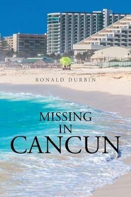 Missing in Cancun - Ronald Durbin - cover