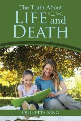 The Truth About Life and Death - Quinetta King - cover
