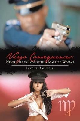 Virgo Consequences: Never Fall in Love with a Married Woman - LaMonte Collyear - cover