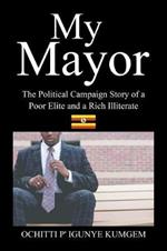 My Mayor: The Political Campaign Story of a Poor Elite and a Rich Illiterate