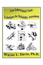 Law Enforcement Tools: Techniques for Reliability Assessment