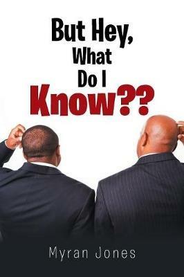 But Hey, What Do I Know - Myran Jones - cover