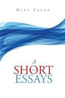 A Short and Essays - Mike Frenz - cover