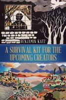 A Survival Kit for the Upcoming Creators - Benjamin Katz - cover