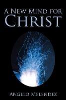 A New Mind for Christ - Angelo Melendez - cover