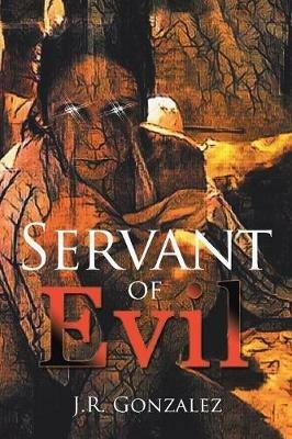 Servant of Evil - J R Gonzalez - cover