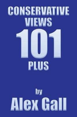 Conservative Views 101 Plus - Alex Gall - cover