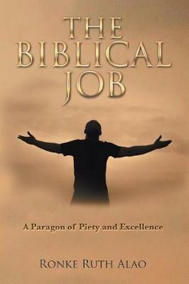 The Biblical Job: A Paragon of Piety and Excellence - Ronke Ruth Alao - cover
