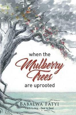 When Mulberry Trees Are Uprooted - Babalwa Fatyi - cover