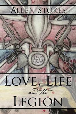 Love, Life and the Legion - Allen Stokes - cover