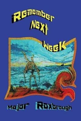 Remember Next Week - Major Roxbrough - cover