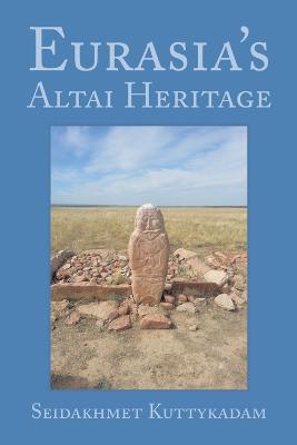 Eurasia's Altai Heritage - Seidakhmet Kuttykadam - cover