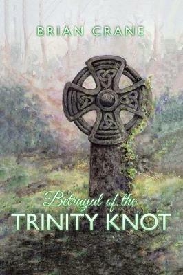 Betrayal of the Trinity Knot - Brian Crane - cover