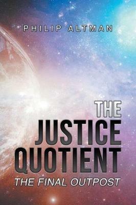 The Justice Quotient: The Final Outpost - Philip Altman - cover