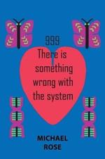 999: There Is Something Wrong with the System