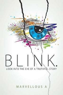 Blink.: Look into the Eye of a Truthful Story - Marvellous A - cover