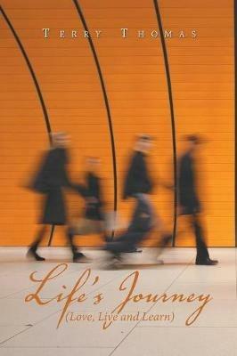 Life's Journey: Love, Live and Learn - Terry Thomas - cover