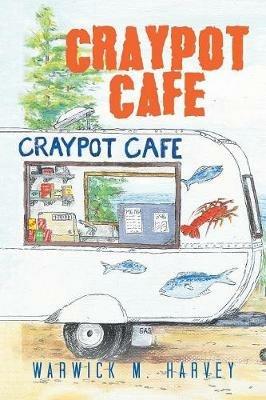 Craypot Cafe - Warwick M Harvey - cover