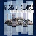 Ghosts of Alcatraz and Other Hauntings of the West