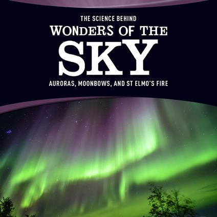 Science Behind Wonders of the Sky, The