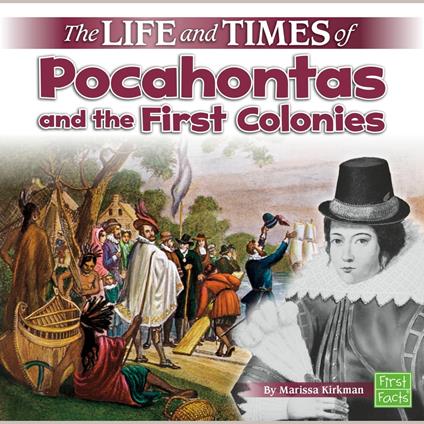 Life and Times of Pocahontas and the First Colonies, The