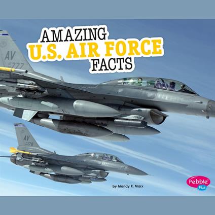 Amazing U.S. Air Force Facts