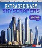 Extraordinary Skyscrapers: The Science of How and Why They Were Built