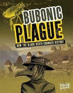 Bubonic Plague: How the Black Death Changed History