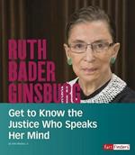 Ruth Bader Ginsburg: Get to Know the Justice Who Speaks Her Mind