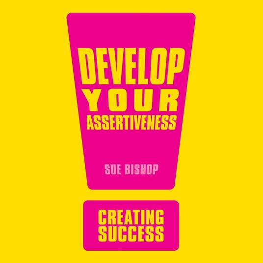 Develop Your Assertiveness