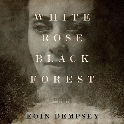 White Rose, Black Forest