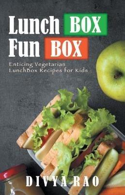 LunchBox FunBox: Enticing Vegetarian LunchBox Recipes for Kids - Divya Rao - cover