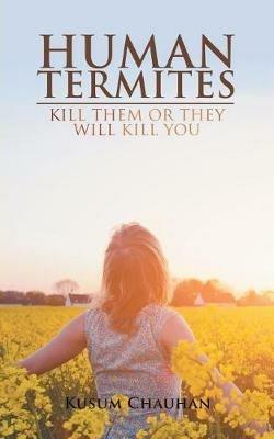 Human Termites: Kill Them or They Will Kill You - Kusum Chauhan - cover