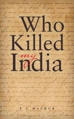 Who Killed My India - P C Mathur - cover