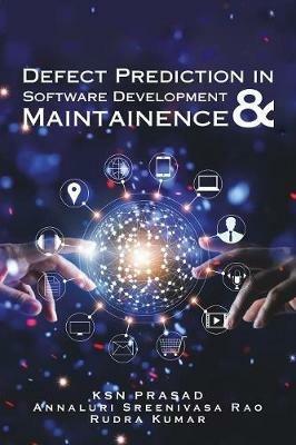 Defect Prediction in Software Development & Maintainence - Rudra Kumar,Ksn Prasad,Annaluri Sreenivasa Rao - cover