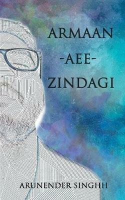 Armaan Aee Zindagi - Arunender Singhh - cover
