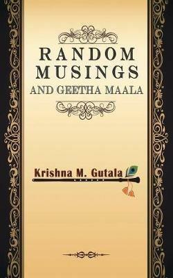 Random Musings and Geetha Maala - Krishna M Gutala - cover