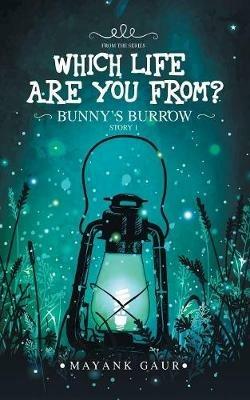 Which Life Are You From?: Story 1-Bunny's Burrow - Mayank Gaur - cover