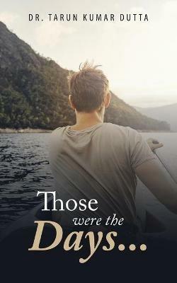 Those Were the Days... - Tarun Kumar Dutta - cover