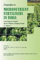 Compendium on Micronutrient Fertilisers in India Crop Response & Impact, Recent Advances and Industry Trends - Shama Zaidi - cover