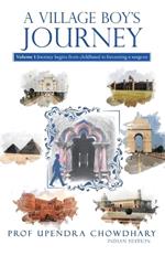 A Village Boy's Journey: Volume 1: Journey begins from childhood to becoming a surgeon