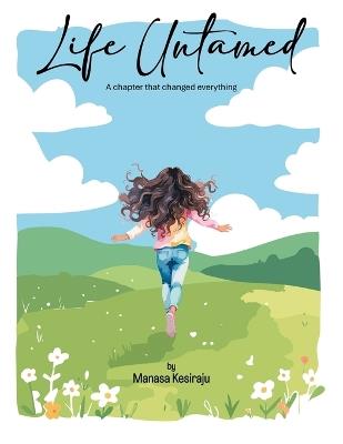 Life Untamed: A chapter that changed everything - Manasa Kesiraju - cover