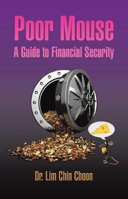 Poor Mouse: A Guide to Financial Security - Lim Chin Choon - cover
