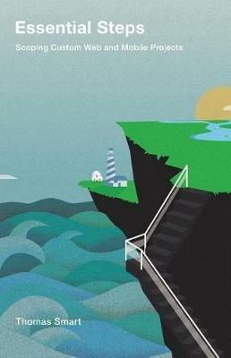 Essential Steps: Scoping Custom Web and Mobile Projects - Thomas Smart - cover