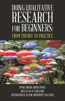 Qualitative Research for Beginners: From Theory to Practice - Ismail Sheikh Ahmad Phd - cover