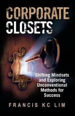 Corporate Closets: Shifting Mindsets and Exploring Unconventional Methods for Success