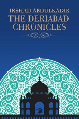 The Deriabad Chronicles - Irshad Abdulkadir - cover