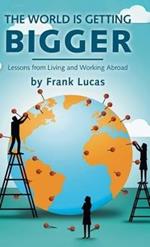 The World Is Getting Bigger: Lessons from Living and Working Abroad