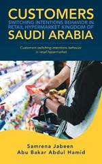 Customers Switching Intentions Behavior in Retail Hypermarket Kingdom of Saudi Arabia: Customers Switching Intentions Behavior in Retail Hypermarket