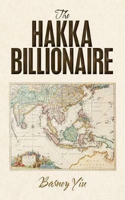 The Hakka Billionaire - Barney Yiu - cover